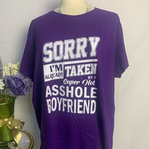 Girlfriend  Tee, Sorry I'm Already Taken By A Super Hot Asshole Boyfriend